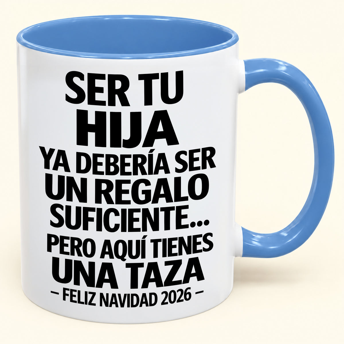 Ser tu hija es regalo suficiente - Navidad divertida 2026 - Taza de café de regalo con borde de color (SKU2610-302)