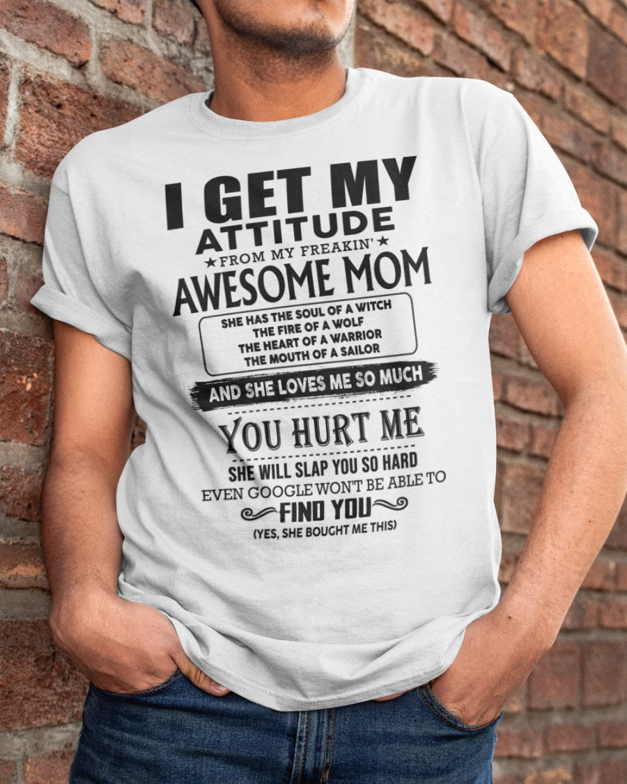 I GET MY ATTITUDE FROM FREAKIN' AWESOME MOM - Perfect Gift For Your Son (SKU-MS02)