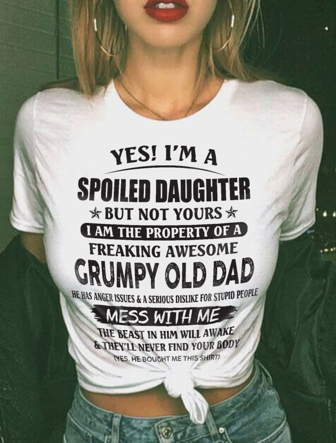 Yes! I'm a Spoiled Daughter - The perfect gift for your daughter - (SKU07-17-00) - TOP00
