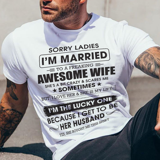 Sorry Ladies I'm Married To A Freaking Awesome Wife - Gift For Husband From Wife - TOP00 (SKU06-45-00)