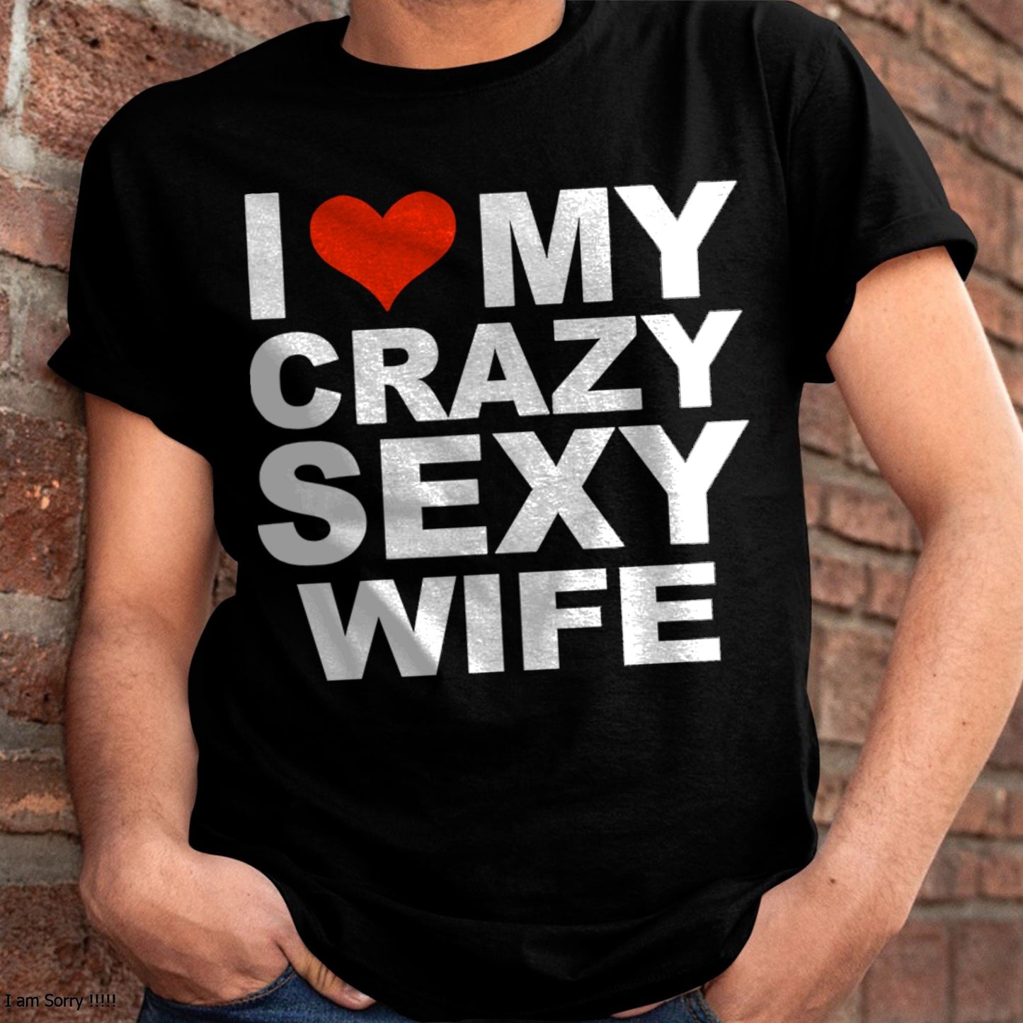 I LOVE MY CRAZY SEXY WIFE - PERFECT GIFT FOR YOUR HUSBAND - TOP00 (SKU12-296)