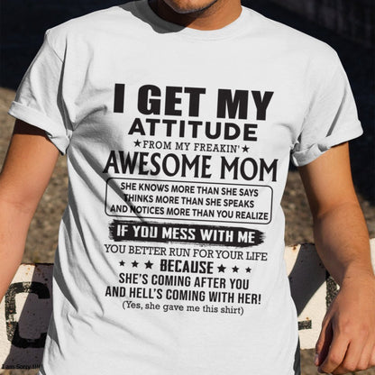 TOP00 I GET MY ATTITUDE FROM AWESOME MOM - to my son from Mom - (SKU08-17-00)