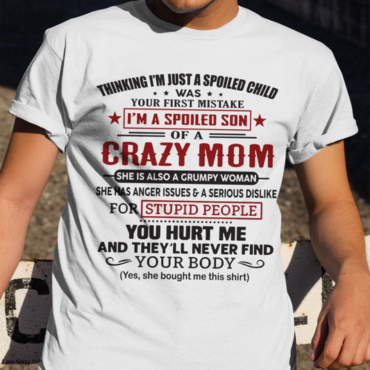 Spoiled Son of a Crazy Mom Shirt – Birthday Gift from Mom / Woman - TOP00 (SKU10-174-00)