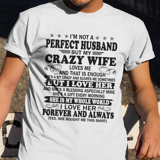 I'm Not A Pefect Husband But My Crazy Wife Loves Me T-Shirt – Birthday Gift From Wife / Woman - TOP00 (SKU12-243-00)