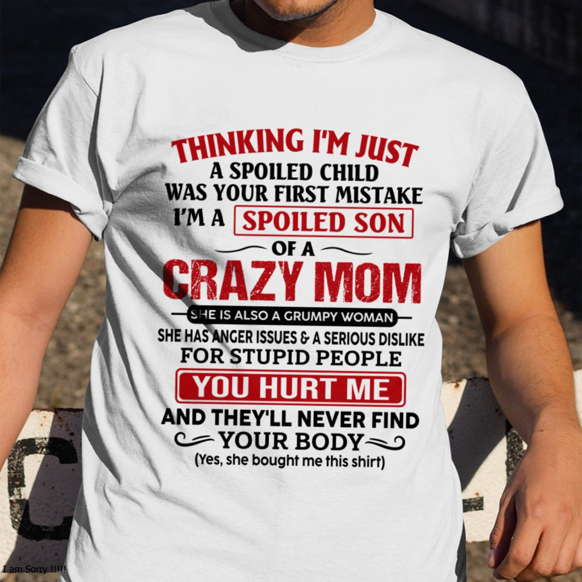 TOP00 - Spoiled Son Of A Crazy Mom – Birthday Gift From Mom (SKU2606-119-00)