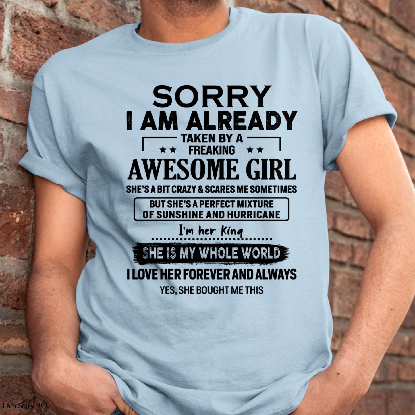 Sorry I Am Already Taken By A Freaking Awesome Girl - Gift For Husband From Wife - TOP00 (SKU-TSRGIRL-00)
