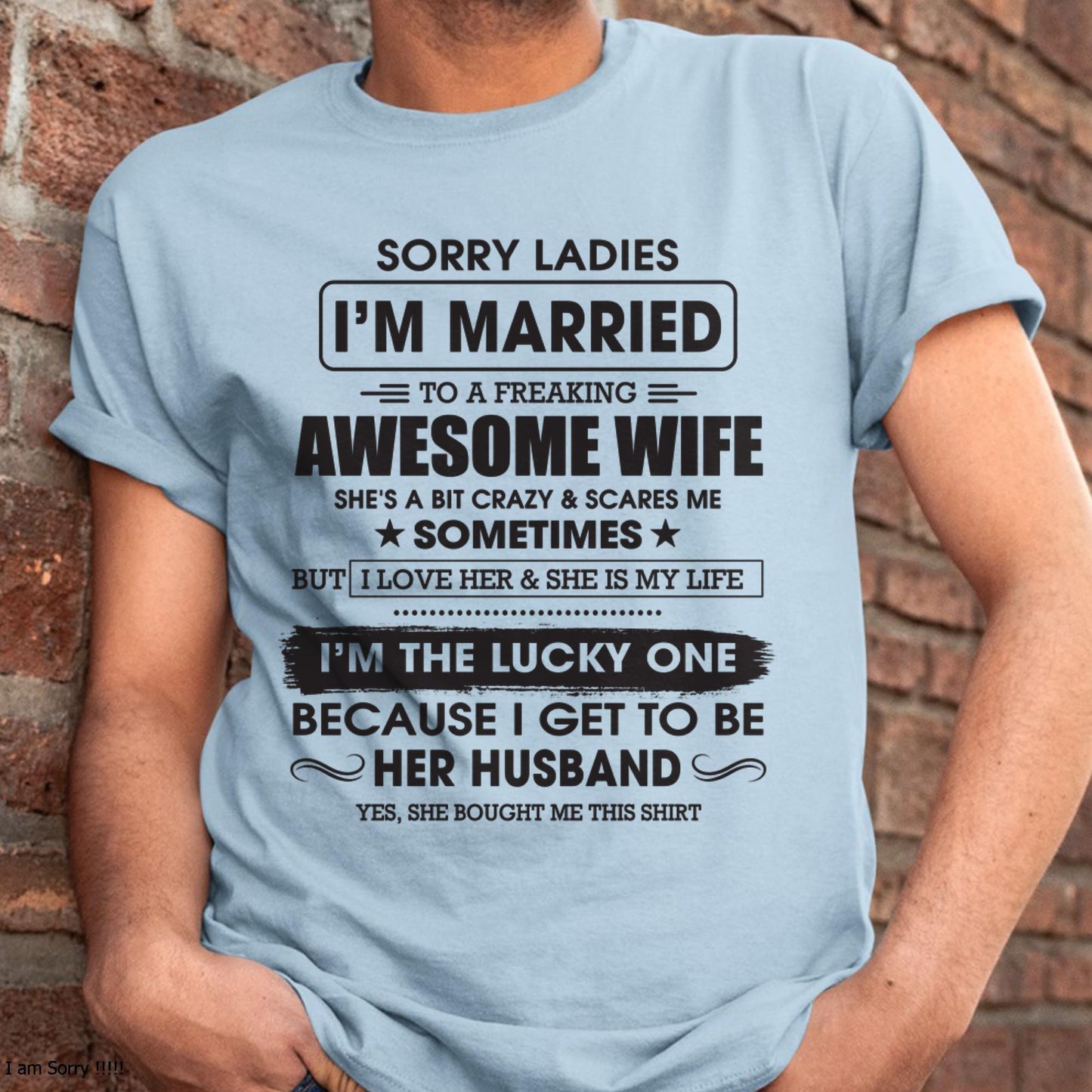 Sorry Ladies I'm Married To A Freaking Awesome Wife - Gift For Husband From Wife - TOP00 (SKU06-45-00)