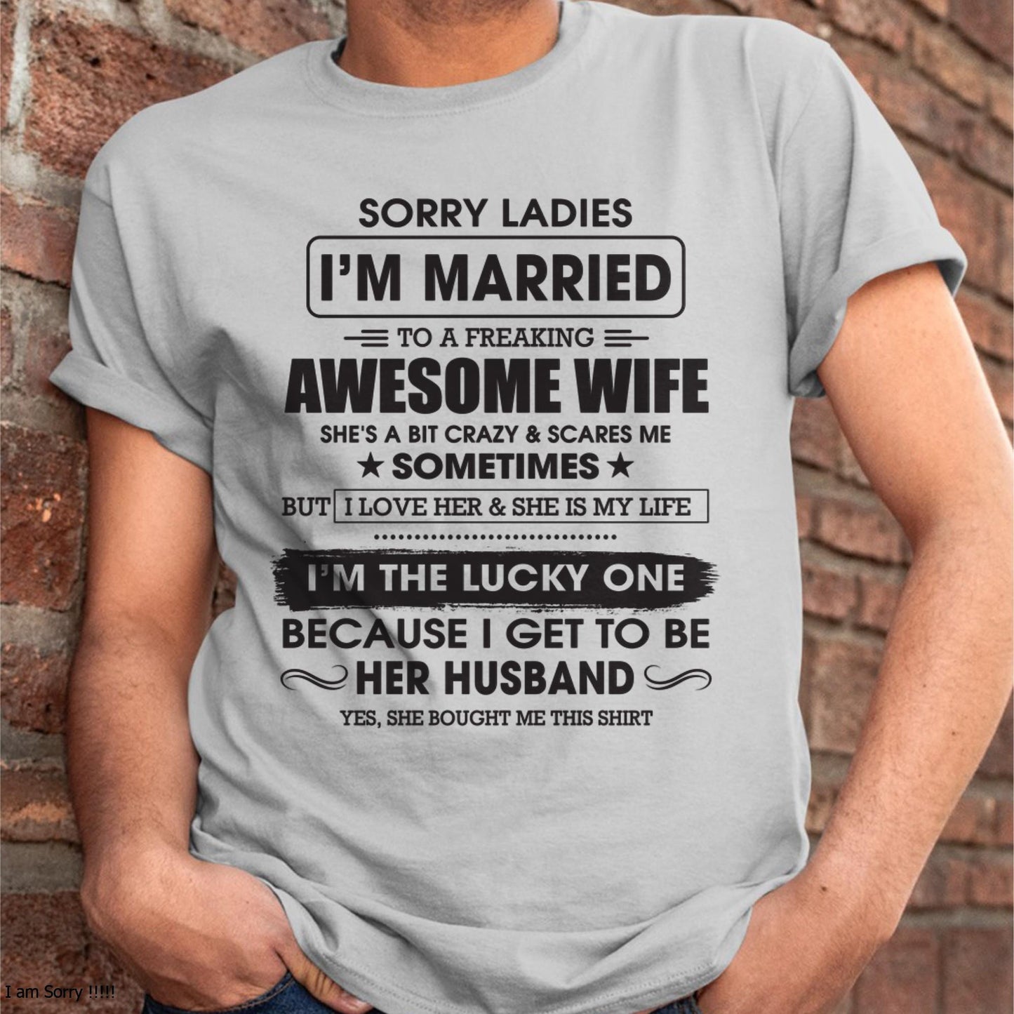 Sorry Ladies I'm Married To A Freaking Awesome Wife - Gift For Husband From Wife - TOP00 (SKU06-45-00)