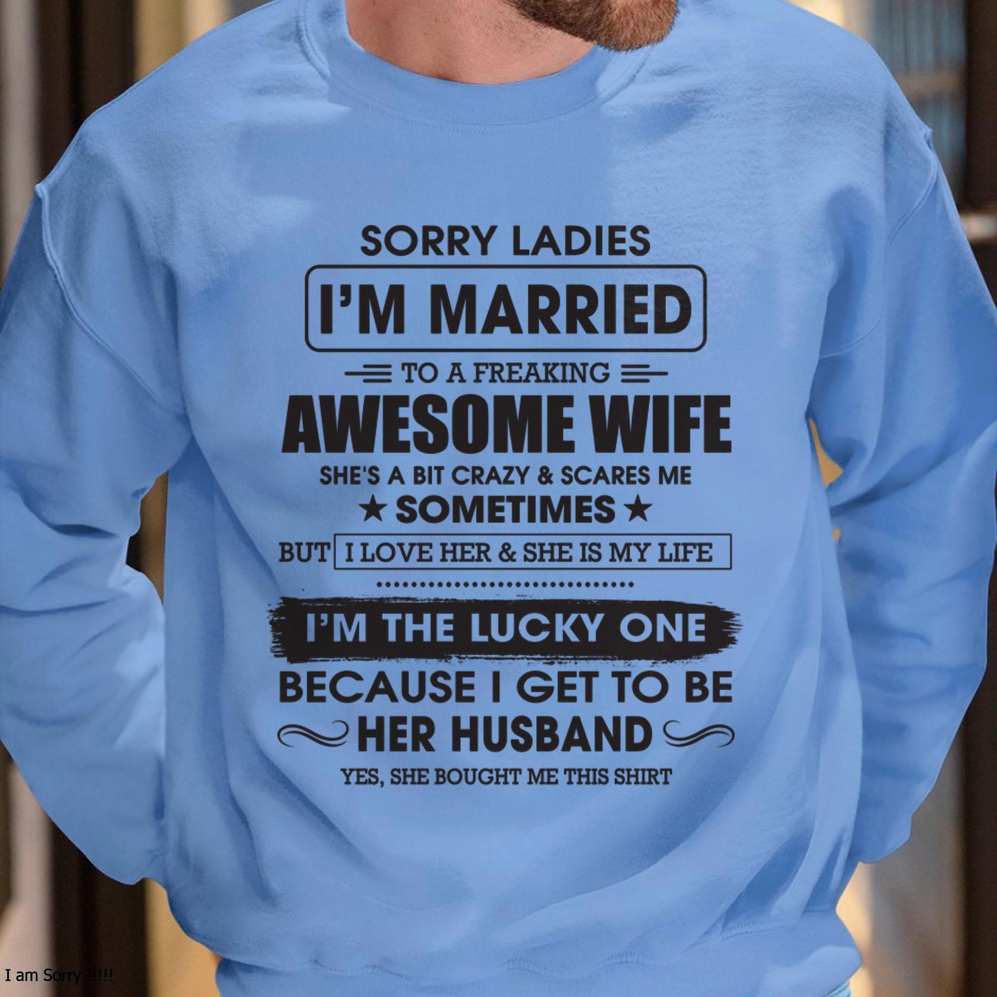 Sorry Ladies I'm Married To A Freaking Awesome Wife - Gift For Husband From Wife - TOP00 (SKU06-45-00)