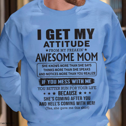 TOP00 I GET MY ATTITUDE FROM AWESOME MOM - to my son from Mom - (SKU08-17-00)