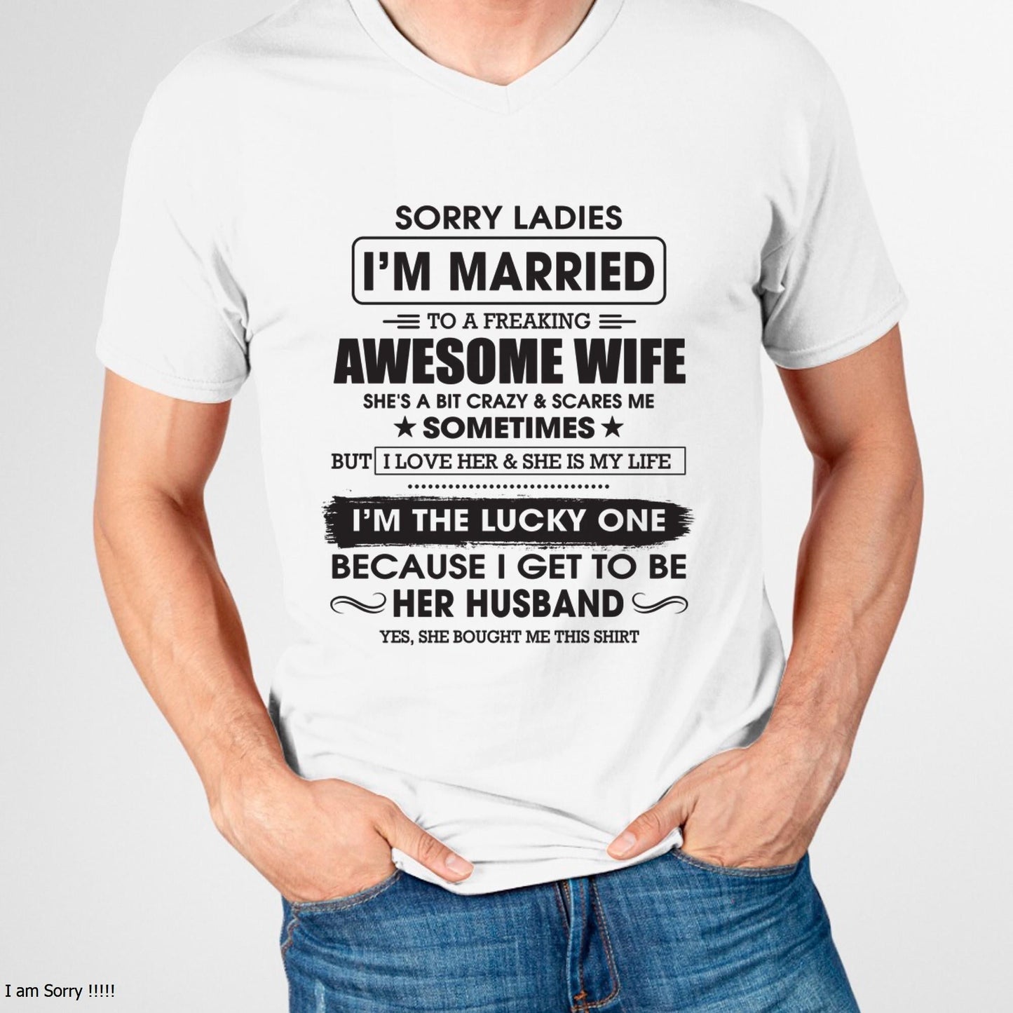 Sorry Ladies I'm Married To A Freaking Awesome Wife - Gift For Husband From Wife - TOP00 (SKU06-45-00)