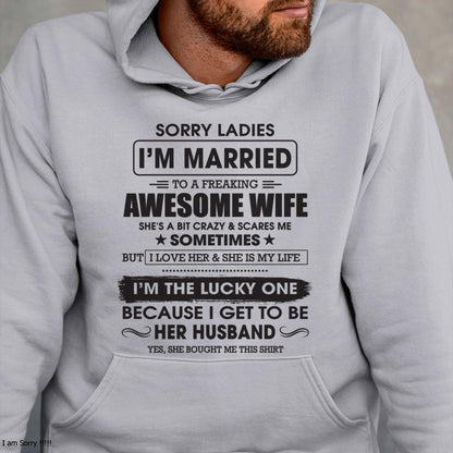 Sorry Ladies I'm Married To A Freaking Awesome Wife - Gift For Husband From Wife - TOP00 (SKU06-45-00)