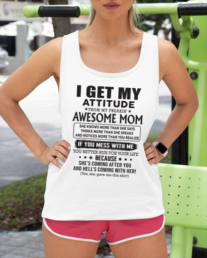 I GET MY ATTITUDE FROM AWESOME MOM - to my Daughter from Mom - TOP00 (SKU08-17-00)