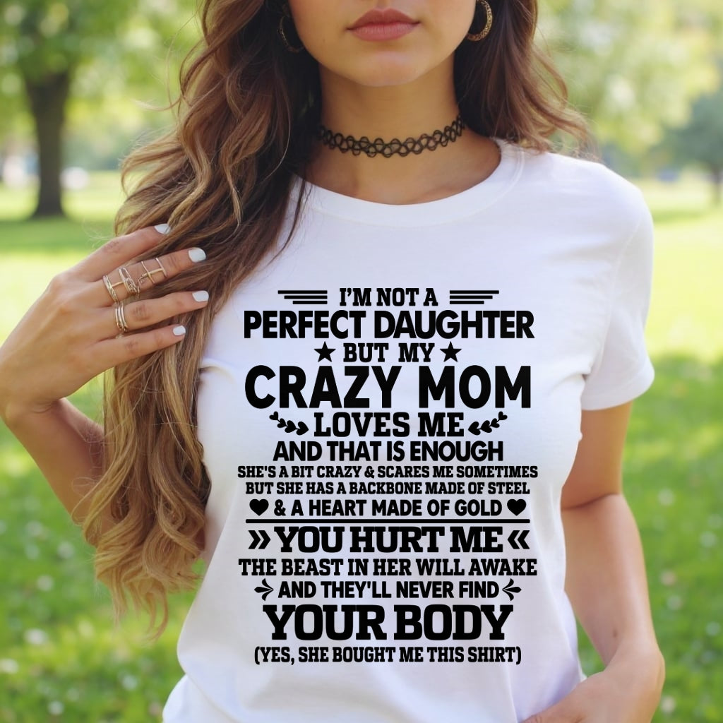 TOP00 - I’m Not A Perfect Daughter But My Crazy Mom Loves Me - Birthday Gift From Mom / Woman - (SKU2603-151-00)