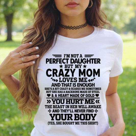 TOP00 - I’m Not A Perfect Daughter But My Crazy Mom Loves Me - Birthday Gift From Mom / Woman - (SKU2603-151-00)