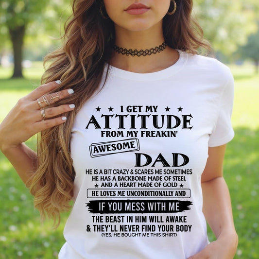 I Get My Attitude From My Freakin' Awesome Dad - Birthday Gift From Dad / Man - TOP00 (SKU2603-237-00)