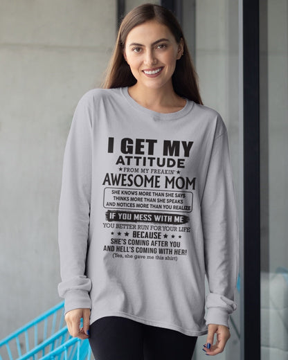 I GET MY ATTITUDE FROM AWESOME MOM - to my Daughter from Mom - TOP00 (SKU08-17-00)