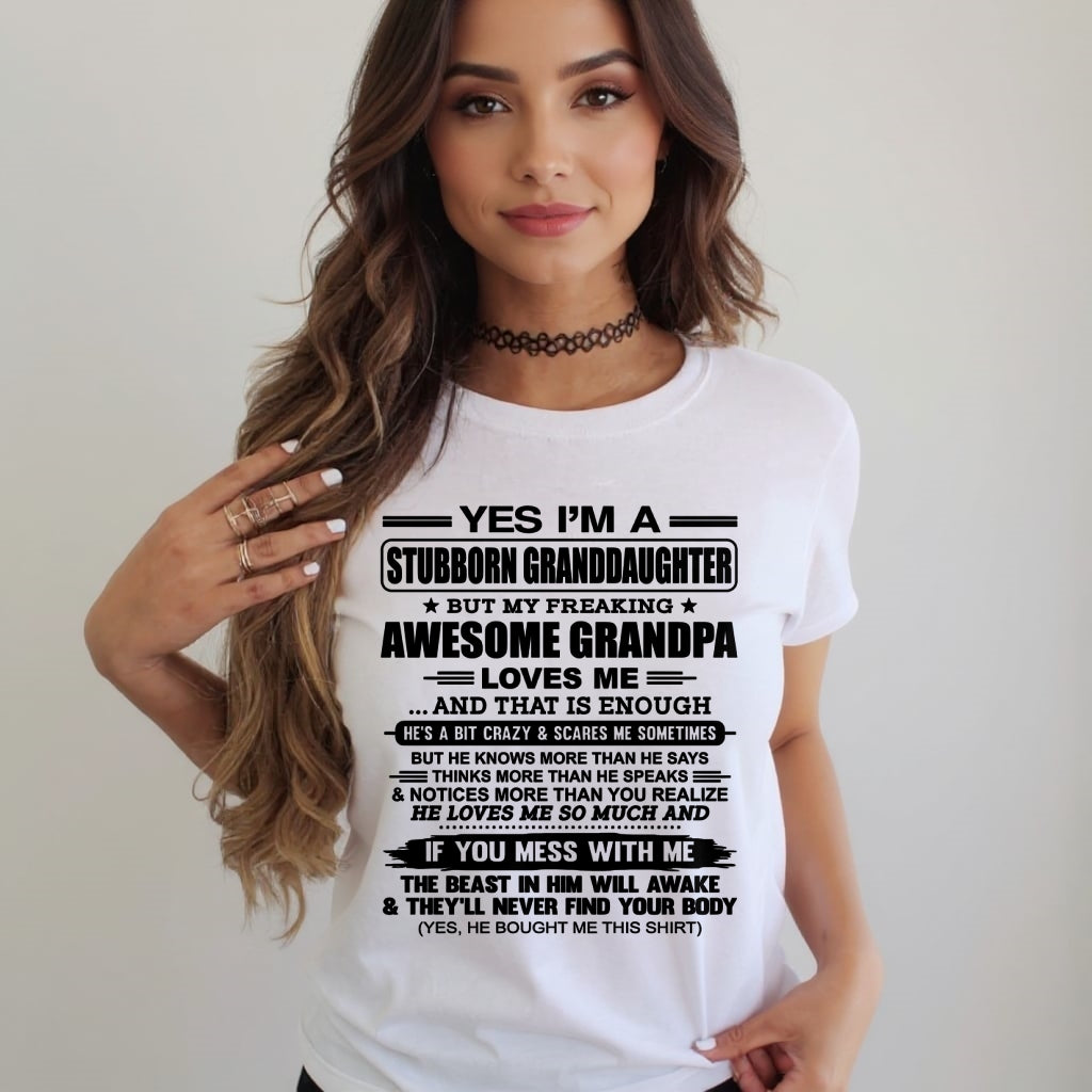 TOP00 - Yes I’m A Stubborn Granddaughter T-Shirt – Birthday Gift From Grandpa / Man - (SKU2602-89-00)