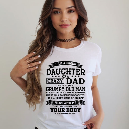 TOP00 - I AM A PROUD DAUGHTER OF A CRAZY DAD - Birthday Gift From Dad / Man - (SKU2606-308-00)