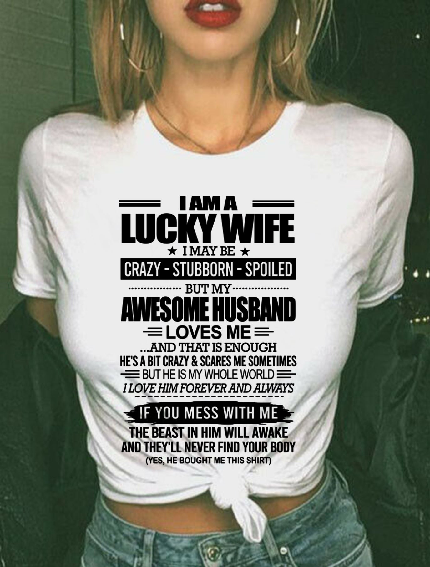 I AM A LUCKY WIFE I MAY BE CRAZY - STUBBORN - SPOILED T-Shirt – Birthday Gift From Husband / Man - TOP00 (SKU12-297-00)