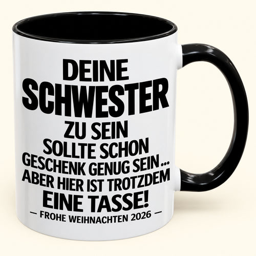 Deine Schwester zu sein, ist Geschenk genug – Lustiges Weihnachten 2026 – Geschenk-Kaffeetasse mit Spruch (SKU2610-281)
