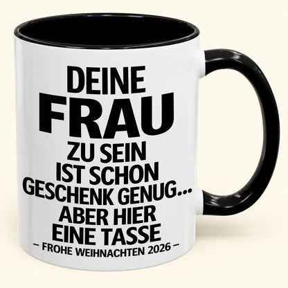 Deine Frau zu sein, ist Geschenk genug – Lustiges Weihnachten 2026 – Geschenk-Kaffeetasse mit farbigem Akzent (SKU2610-141)