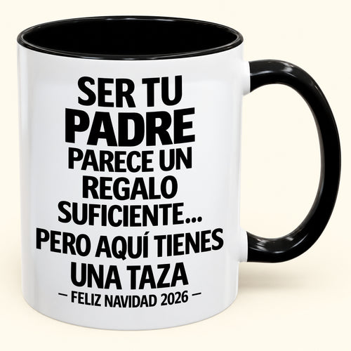 Ser tu padre es regalo suficiente - Navidad divertida 2026 - Taza de café de regalo con borde de color (SKU2610-142)