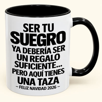 Ser tu suegro es regalo suficiente - Navidad divertida 2026 - Taza de café de regalo con borde de color (SKU2610-303)