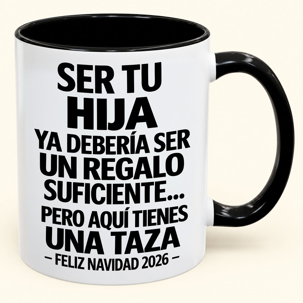 Ser tu hija es regalo suficiente - Navidad divertida 2026 - Taza de café de regalo con borde de color (SKU2610-302)