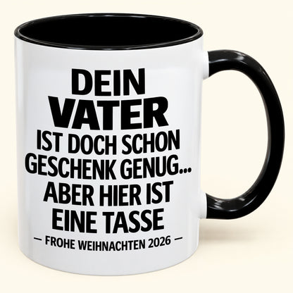 Als Vater zu haben, ist Geschenk genug – Lustiges Weihnachten 2026 – Geschenk-Kaffeetasse mit Spruch (SKU2610-140)