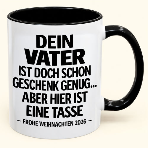 Als Vater zu haben, ist Geschenk genug – Lustiges Weihnachten 2026 – Geschenk-Kaffeetasse mit Spruch (SKU2610-140)