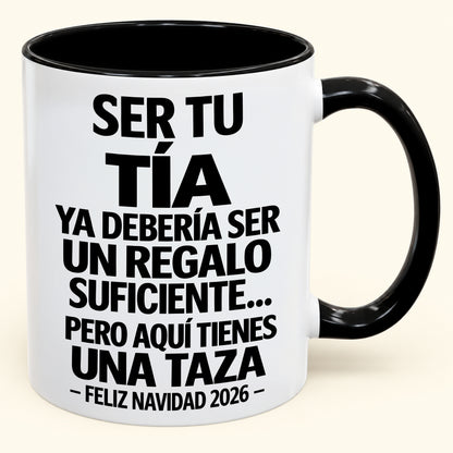 Ser tu TÍA es regalo suficiente - Navidad divertida 2026 - Taza de café de regalo con borde de color (SKU2610-332)