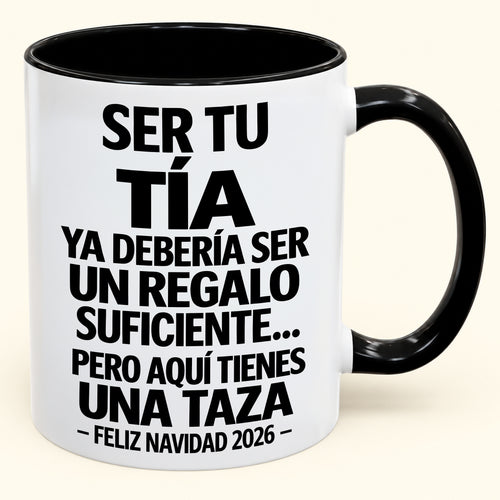 Ser tu TÍA es regalo suficiente - Navidad divertida 2026 - Taza de café de regalo con borde de color (SKU2610-332)
