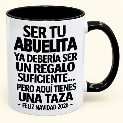 Ser tu abuela es regalo suficiente - Navidad divertida 2026 - Taza de café de regalo con borde de color (SKU2610-276)