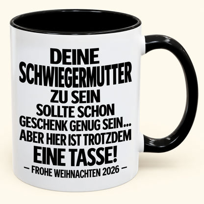Deine Schwiegermutter zu sein, ist Geschenk genug – Lustiges Weihnachten 2026 – Geschenk-Kaffeetasse mit Spruch (SKU2610-550)