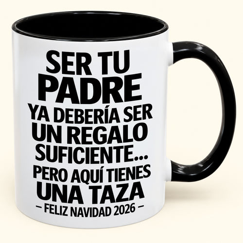 Ser tu padre es regalo suficiente - Navidad divertida 2026 - Taza de café de regalo con borde de color (SKU2610-244)