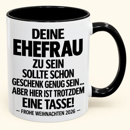 Deine Ehefrau zu sein, ist Geschenk genug – Lustiges Weihnachten 2026 – Geschenk-Kaffeetasse mit Spruch (SKU2610-551)
