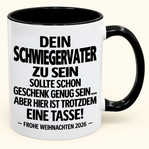 Dein Schwiegervater zu sein, ist Geschenk genug – Lustiges Weihnachten 2026 – Geschenk-Kaffeetasse mit Spruch (SKU2610-348)