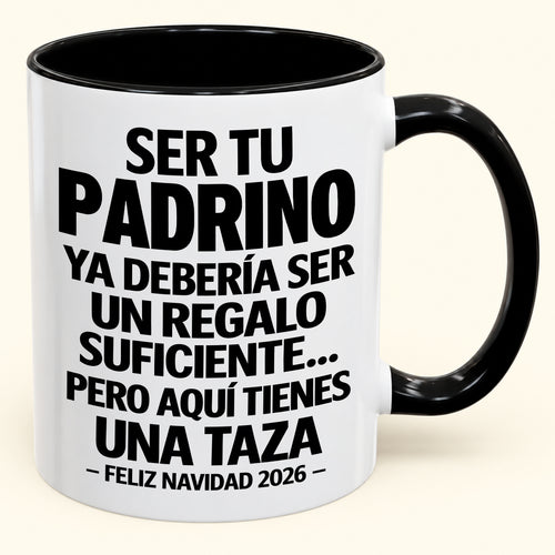 Ser tu PADRINO es regalo suficiente - Navidad divertida 2026 - Taza de café de regalo con borde de color (SKU2610-333)