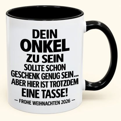 Dein Onkel zu sein, ist Geschenk genug – Lustiges Weihnachten 2026 – Geschenk-Kaffeetasse mit Spruch (SKU2610-352)