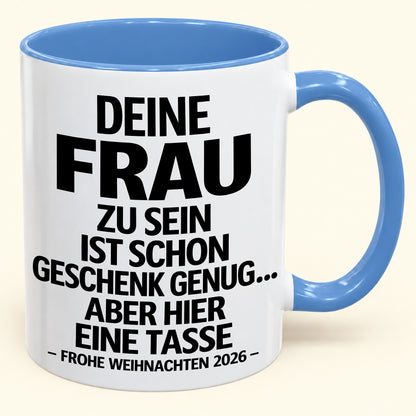 Deine Frau zu sein, ist Geschenk genug – Lustiges Weihnachten 2026 – Geschenk-Kaffeetasse mit farbigem Akzent (SKU2610-141)