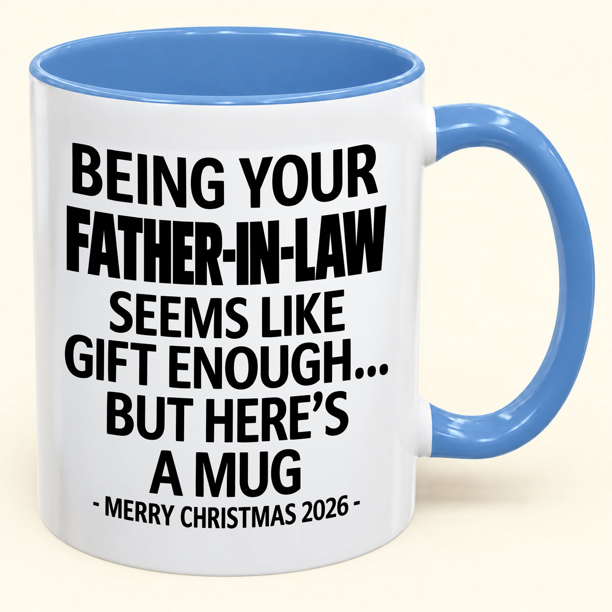 Being Your Father-in-law Is Gift Enough - Funny Christmas 2026 - Gift Accent Coffee Mug (SKU2610-70)