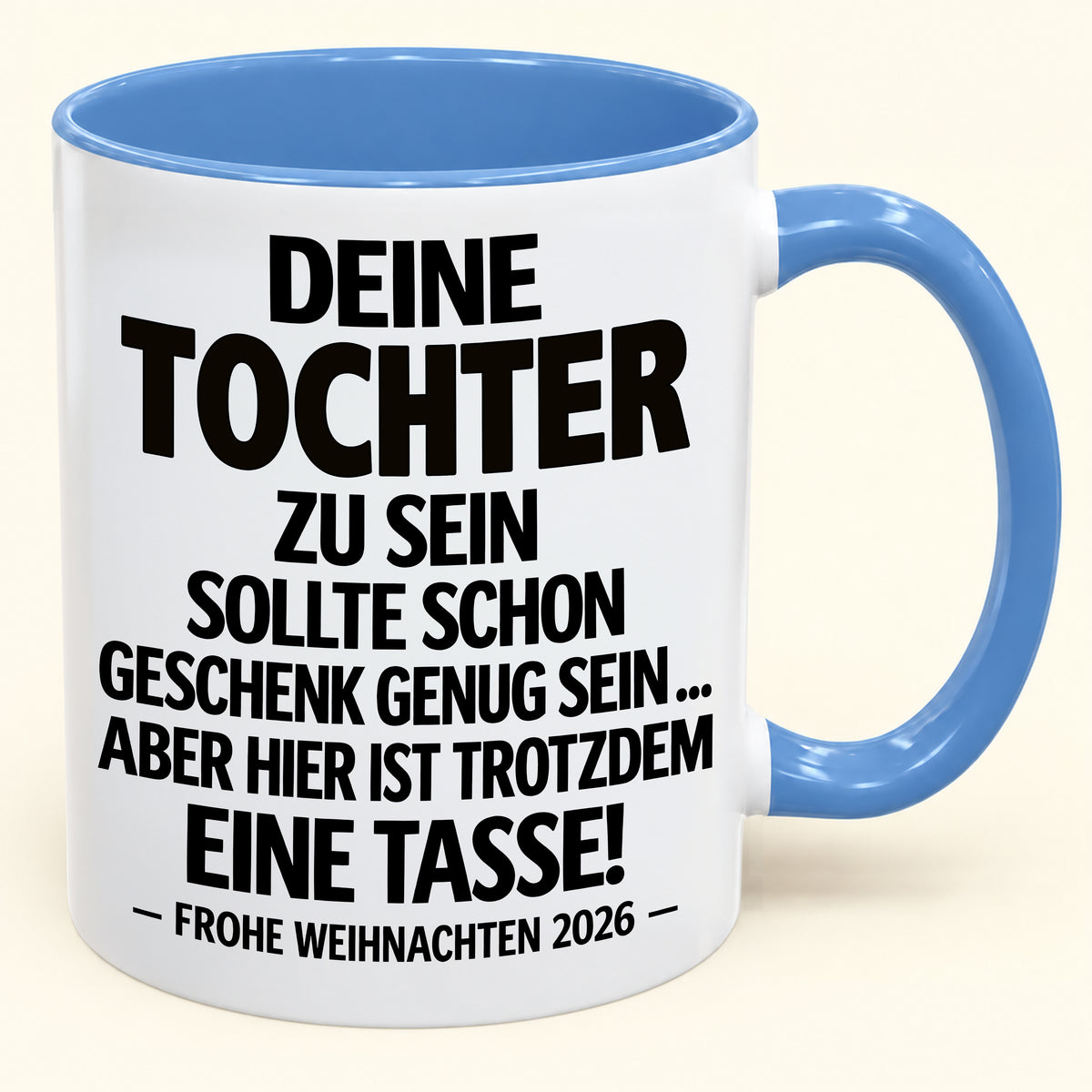Deine Tochter zu sein, ist Geschenk genug – Lustiges Weihnachten 2026 – Geschenk-Kaffeetasse mit Spruch (SKU2610-554)