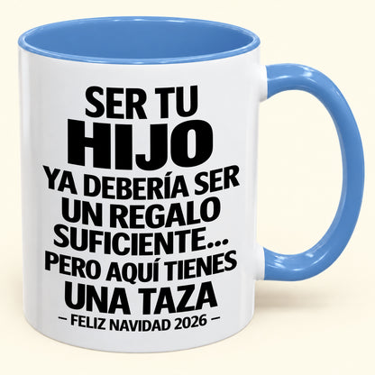 Ser tu hijo es regalo suficiente - Navidad divertida 2026 - Taza de café de regalo con borde de color (SKU2610-301)