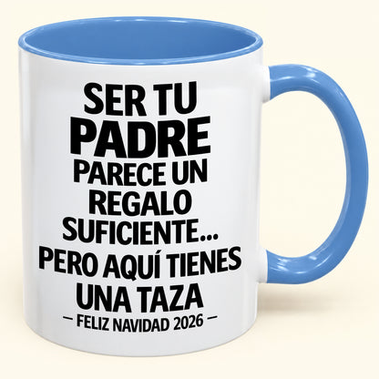 Ser tu padre es regalo suficiente - Navidad divertida 2026 - Taza de café de regalo con borde de color (SKU2610-142)
