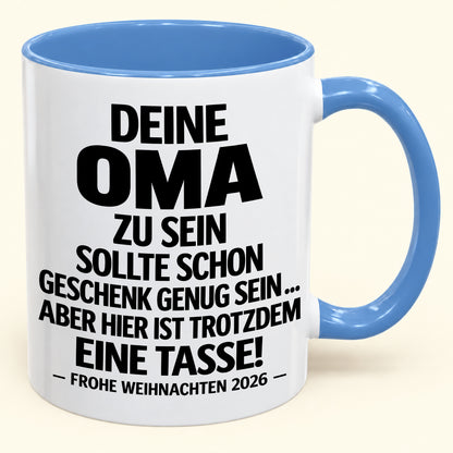 Deine Oma zu sein, ist Geschenk genug – Lustiges Weihnachten 2026 – Geschenk-Kaffeetasse mit Spruch (SKU2610-279)