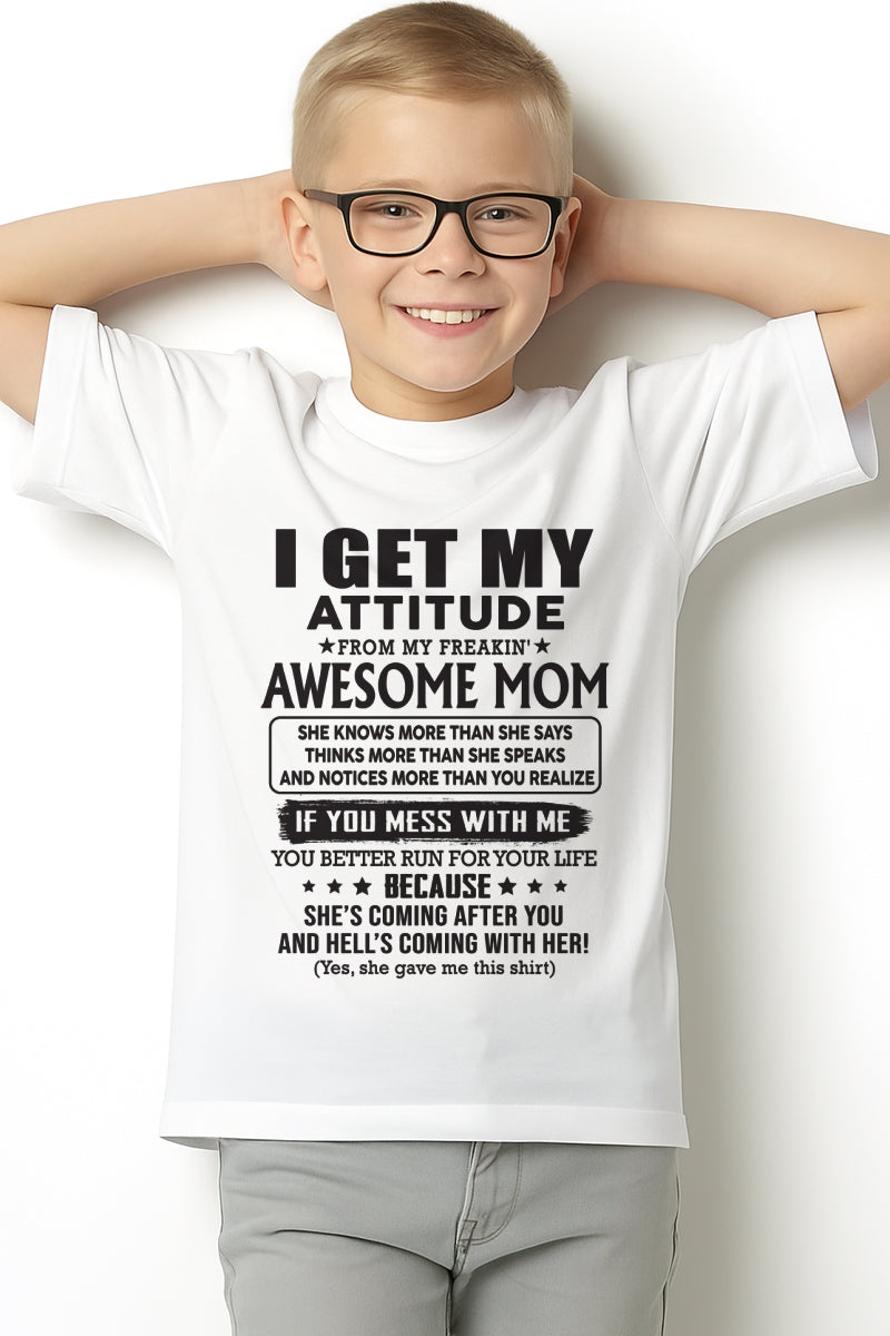 TOP00 I GET MY ATTITUDE FROM AWESOME MOM - to my son from Mom - (SKU08-17-00)
