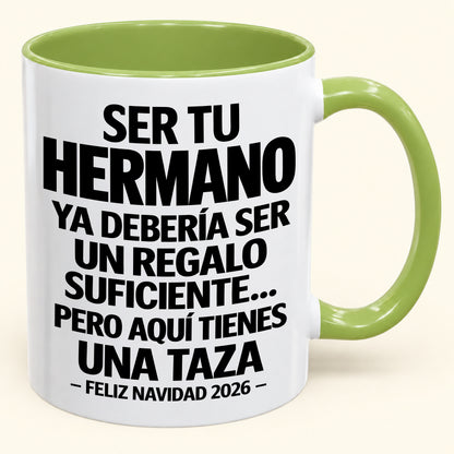 Ser tu hermano es regalo suficiente - Navidad divertida 2026 - Taza de café de regalo con borde de color (SKU2610-277)