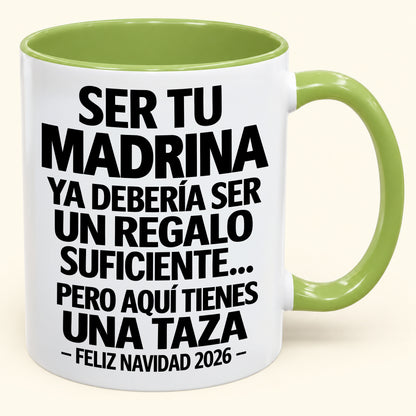 Ser tu MADRINA es regalo suficiente - Navidad divertida 2026 - Taza de café de regalo con borde de color (SKU2610-334)