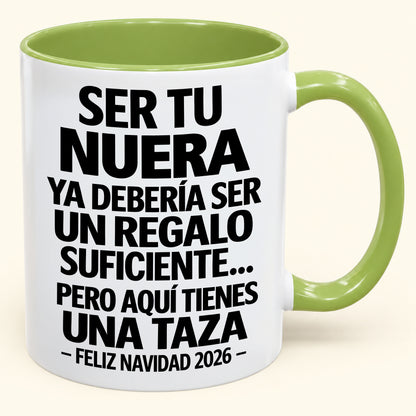 Ser tu NUERA es regalo suficiente - Navidad divertida 2026 - Taza de café de regalo con borde de color (SKU2610-330)